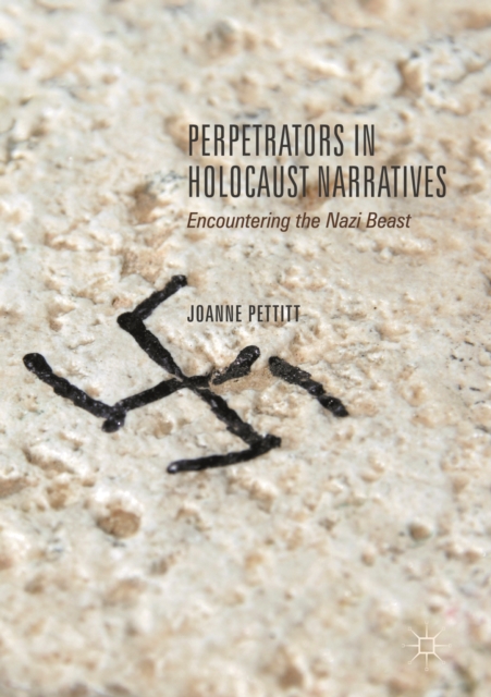 Perpetrators in Holocaust Narratives : Encountering the Nazi Beast, EPUB eBook