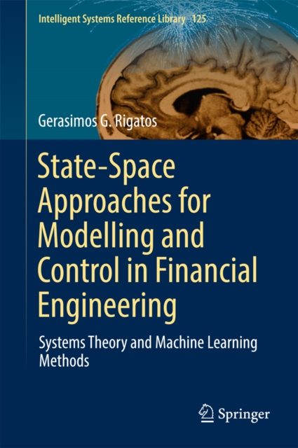 State-Space Approaches for Modelling and Control in Financial Engineering : Systems theory and machine learning methods, EPUB eBook