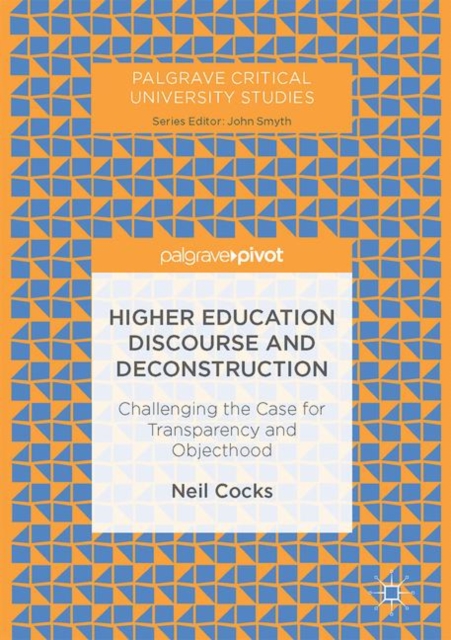 Higher Education Discourse and Deconstruction : Challenging the Case for Transparency and Objecthood, EPUB eBook