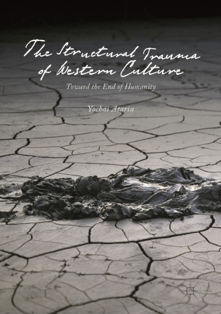 The Structural Trauma of Western Culture : Toward the End of Humanity, EPUB eBook