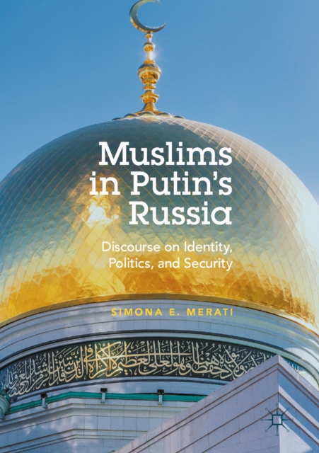Muslims in Putin's Russia : Discourse on Identity, Politics, and Security, EPUB eBook