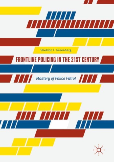 Frontline Policing in the 21st Century : Mastery of Police Patrol, EPUB eBook