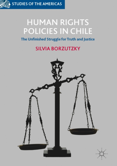 Human Rights Policies in Chile : The Unfinished Struggle for Truth and Justice, EPUB eBook