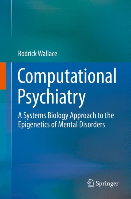 Computational Psychiatry : A Systems Biology Approach to the Epigenetics of Mental Disorders, EPUB eBook