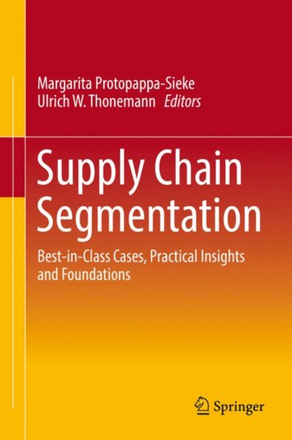 Supply Chain Segmentation : Best-in-Class Cases, Practical Insights and Foundations, Hardback Book