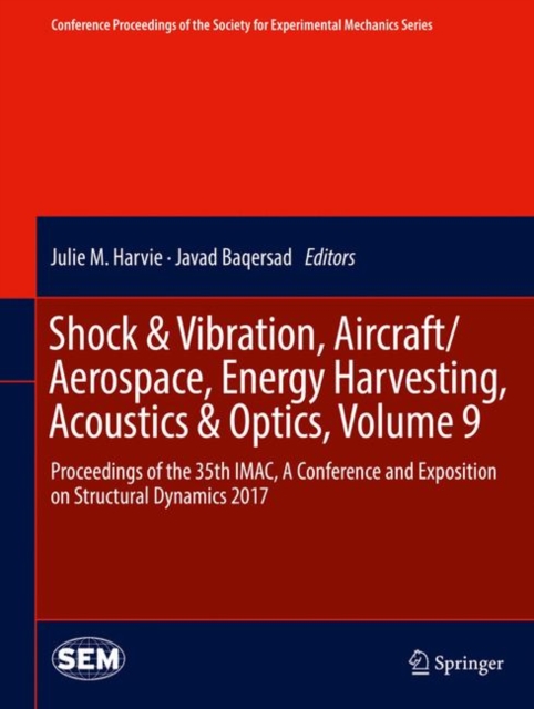 Shock & Vibration, Aircraft/Aerospace, Energy Harvesting, Acoustics & Optics, Volume 9 : Proceedings of the 35th IMAC, A Conference and Exposition on Structural Dynamics 2017, EPUB eBook