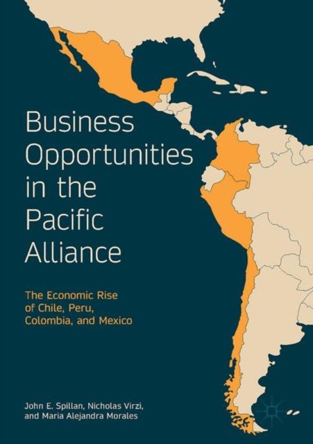 Business Opportunities in the Pacific Alliance : The Economic Rise of Chile, Peru, Colombia, and Mexico, EPUB eBook