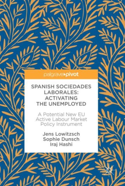 Spanish Sociedades Laborales-Activating the Unemployed : A Potential New EU Active Labour Market Policy Instrument, EPUB eBook