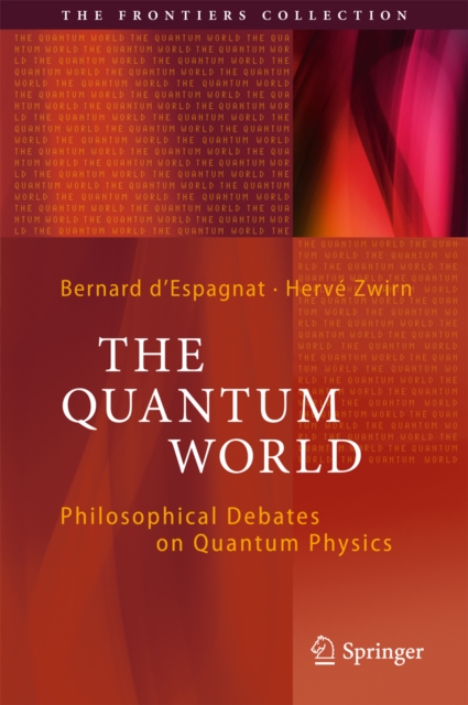 The Quantum World : Philosophical Debates on Quantum Physics, EPUB eBook