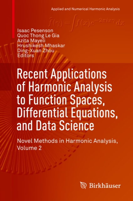 Recent Applications of Harmonic Analysis to Function Spaces, Differential Equations, and Data Science : Novel Methods in Harmonic Analysis, Volume 2, EPUB eBook
