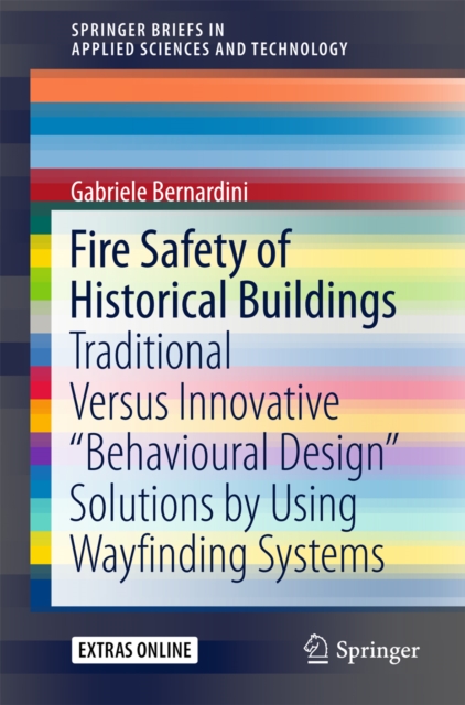 Fire Safety of Historical Buildings : Traditional Versus Innovative "Behavioural Design" Solutions by Using Wayfinding Systems, EPUB eBook