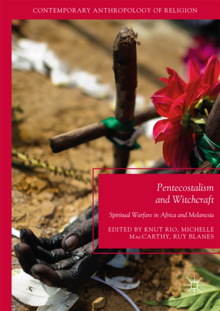 Pentecostalism and Witchcraft : Spiritual Warfare in Africa and Melanesia, EPUB eBook