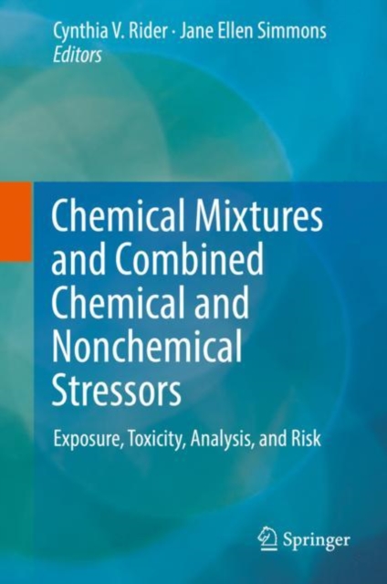 Chemical Mixtures and Combined Chemical and Nonchemical Stressors : Exposure, Toxicity, Analysis, and Risk, EPUB eBook
