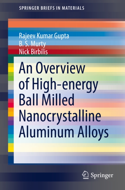 An Overview of High-energy Ball Milled Nanocrystalline Aluminum Alloys, EPUB eBook