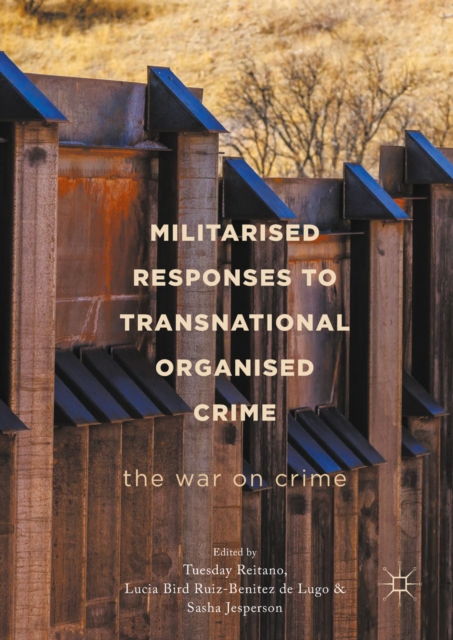 Militarised Responses to Transnational Organised Crime : The War on Crime, EPUB eBook