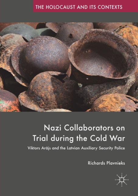 Nazi Collaborators on Trial during the Cold War : Viktors Arajs and the Latvian Auxiliary Security Police, EPUB eBook