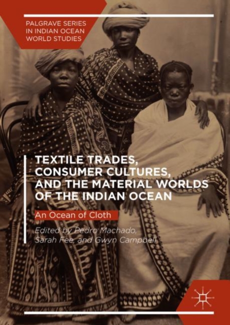 Textile Trades, Consumer Cultures, and the Material Worlds of the Indian Ocean : An Ocean of Cloth, EPUB eBook