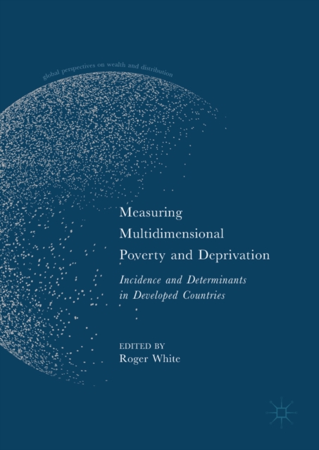 Measuring Multidimensional Poverty and Deprivation : Incidence and Determinants in Developed Countries, EPUB eBook