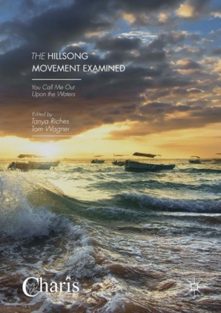 The Hillsong Movement Examined : You Call Me Out Upon the Waters, EPUB eBook
