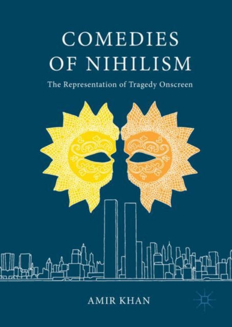 Comedies of Nihilism : The Representation of Tragedy Onscreen, EPUB eBook