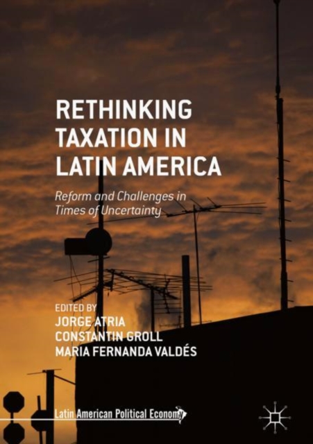 Rethinking Taxation in Latin America : Reform and Challenges in Times of Uncertainty, EPUB eBook
