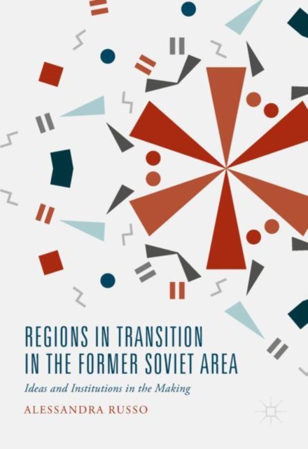 Regions in Transition in the Former Soviet Area : Ideas and Institutions in the Making, EPUB eBook