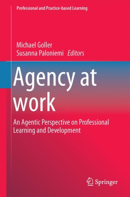 Agency at Work : An Agentic Perspective on Professional Learning and Development, EPUB eBook