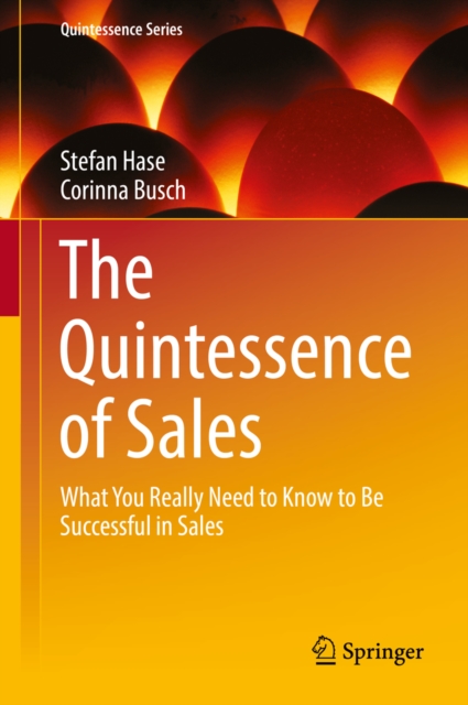 The Quintessence of Sales : What You Really Need to Know to Be Successful in Sales, EPUB eBook