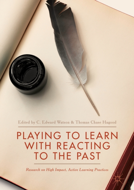 Playing to Learn with Reacting to the Past : Research on High Impact, Active Learning Practices, EPUB eBook