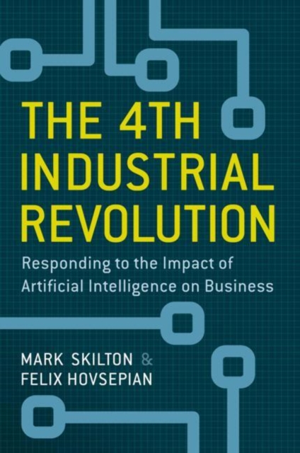 The 4th Industrial Revolution : Responding to the Impact of Artificial Intelligence on Business, EPUB eBook