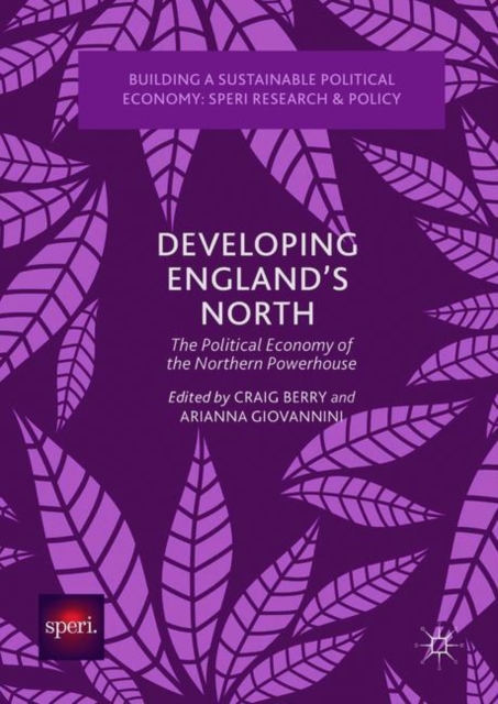 Developing England's North : The Political Economy of the Northern Powerhouse, EPUB eBook