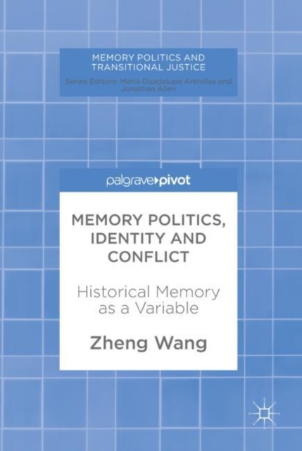 Memory Politics, Identity and Conflict : Historical Memory as a Variable, EPUB eBook