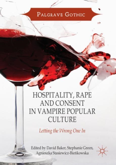 Hospitality, Rape and Consent in Vampire Popular Culture : Letting the Wrong One In, EPUB eBook