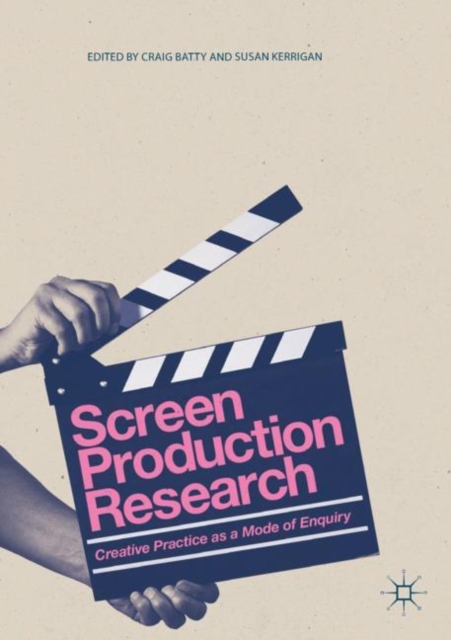 Screen Production Research : Creative Practice as a Mode of Enquiry, EPUB eBook