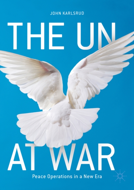 The UN at War : Peace Operations in a New Era, EPUB eBook
