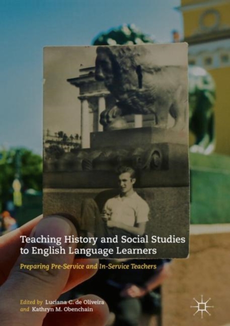 Teaching History and Social Studies to English Language Learners : Preparing Pre-Service and In-Service Teachers, EPUB eBook
