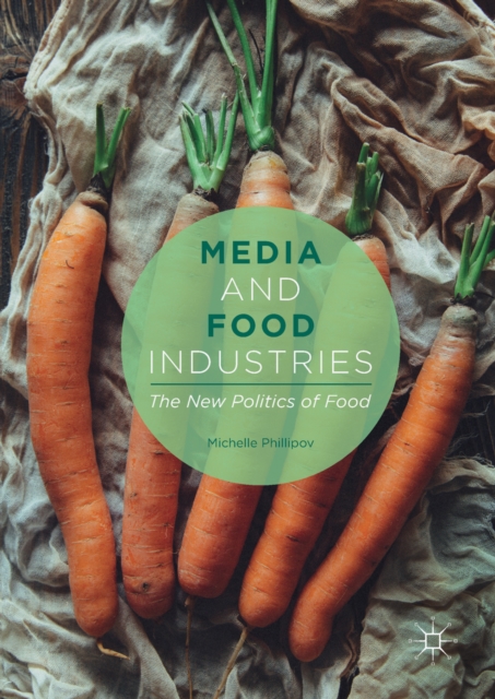 Media and Food Industries : The New Politics of Food, EPUB eBook