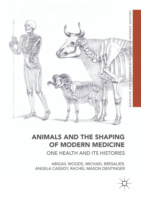 Animals and the Shaping of Modern Medicine : One Health and its Histories, EPUB eBook