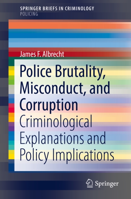 Police Brutality, Misconduct, and Corruption : Criminological Explanations and Policy Implications, EPUB eBook
