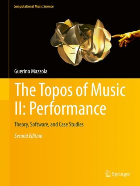 The Topos of Music II: Performance : Theory, Software, and Case Studies, PDF eBook
