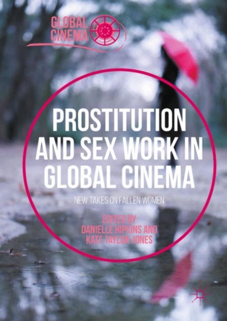 Prostitution and Sex Work in Global Cinema : New Takes on Fallen Women, EPUB eBook