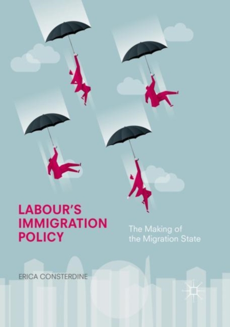 Labour's Immigration Policy : The Making of the Migration State, EPUB eBook