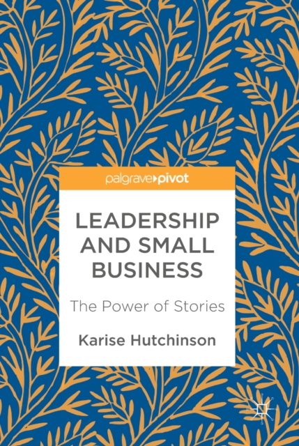 Leadership and Small Business : The Power of Stories, EPUB eBook