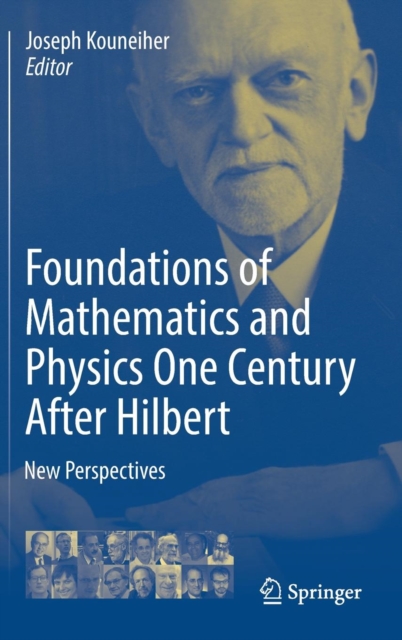 Foundations of Mathematics and Physics One Century After Hilbert : New Perspectives, Hardback Book