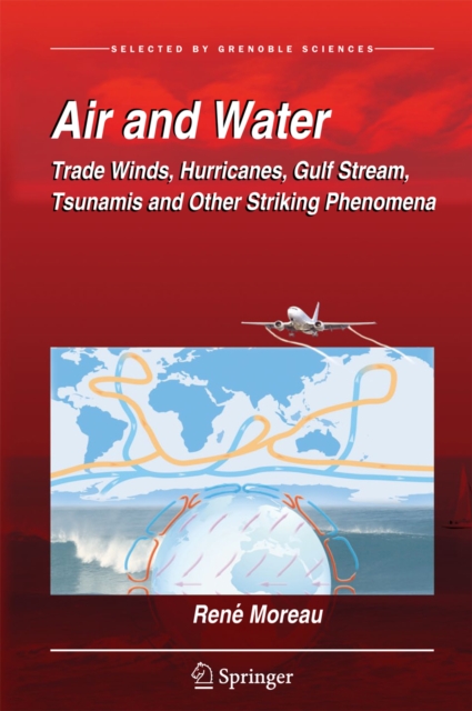 Air and Water : Trade Winds, Hurricanes, Gulf Stream, Tsunamis and Other Striking Phenomena, PDF eBook