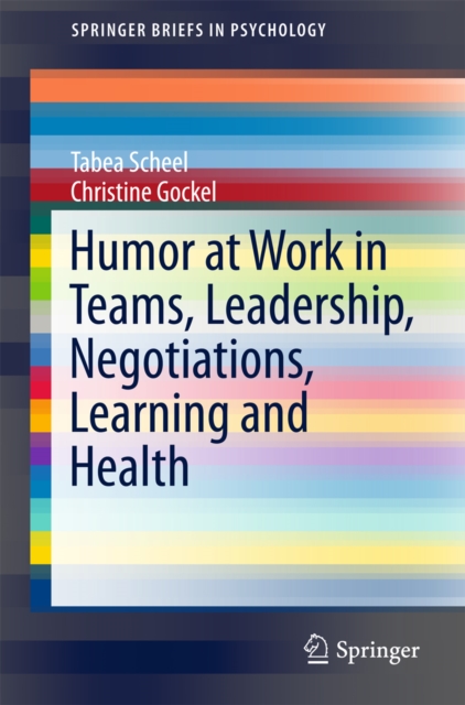 Humor at Work in Teams, Leadership, Negotiations, Learning and Health, EPUB eBook
