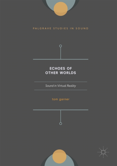 Echoes of Other Worlds: Sound in Virtual Reality : Past, Present and Future, EPUB eBook