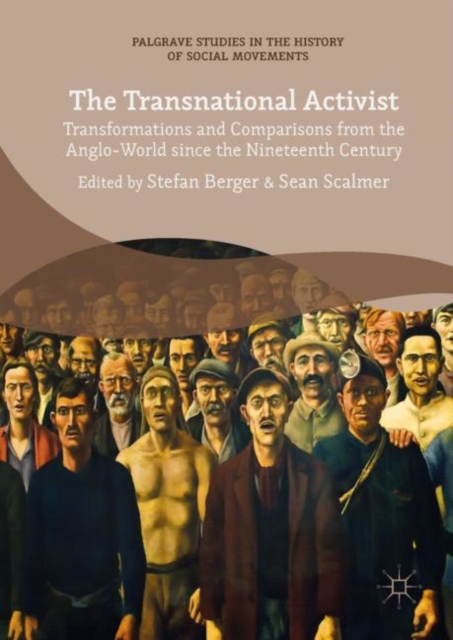 The Transnational Activist : Transformations and Comparisons from the Anglo-World since the Nineteenth Century, EPUB eBook