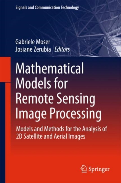 Mathematical Models for Remote Sensing Image Processing : Models and Methods for the Analysis of 2D Satellite and Aerial Images, EPUB eBook