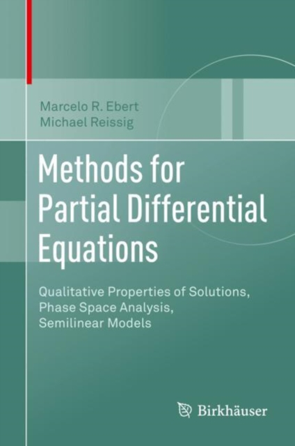 Methods for Partial Differential Equations : Qualitative Properties of Solutions, Phase Space Analysis, Semilinear Models, EPUB eBook
